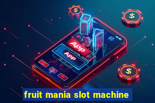 fruit mania slot machine