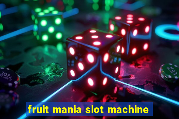 fruit mania slot machine