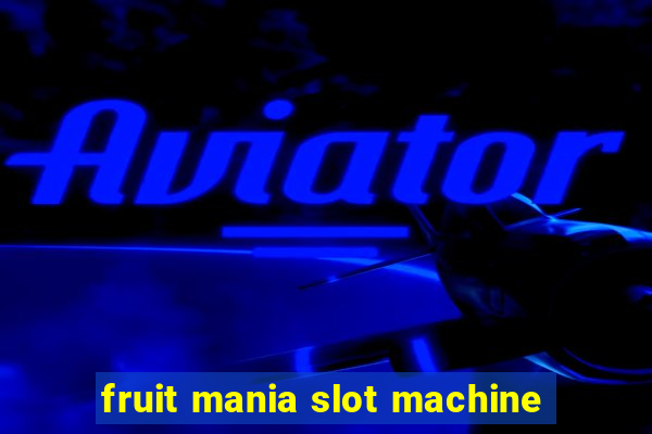 fruit mania slot machine