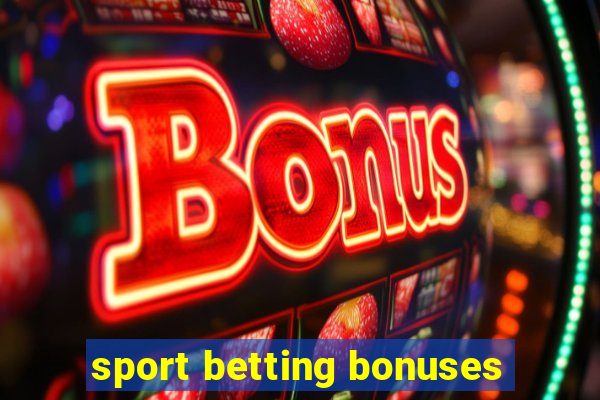 sport betting bonuses