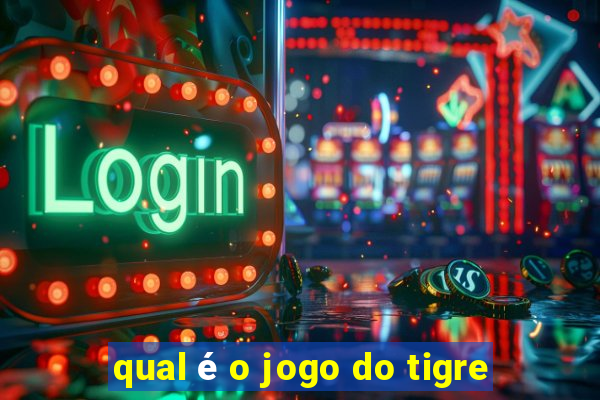 qual é o jogo do tigre