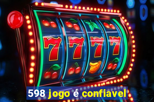 598 jogo é confiavel