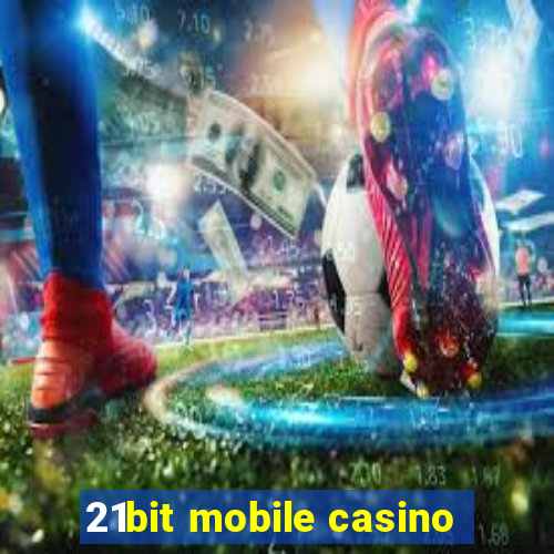 21bit mobile casino