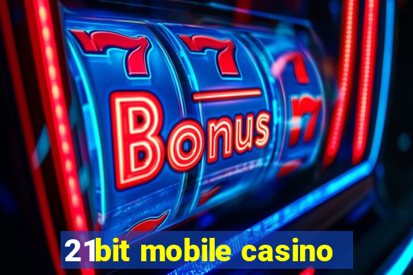 21bit mobile casino