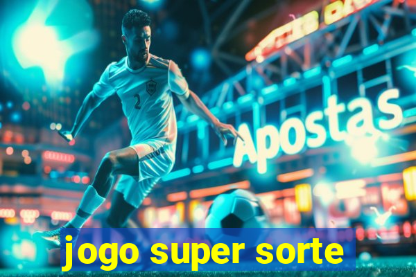 jogo super sorte