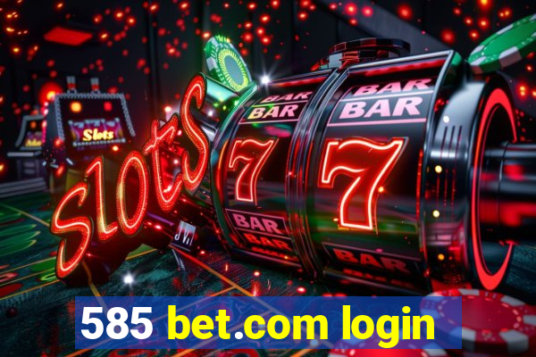 585 bet.com login