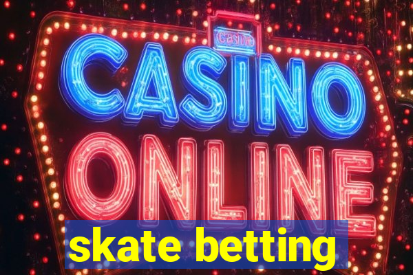 skate betting