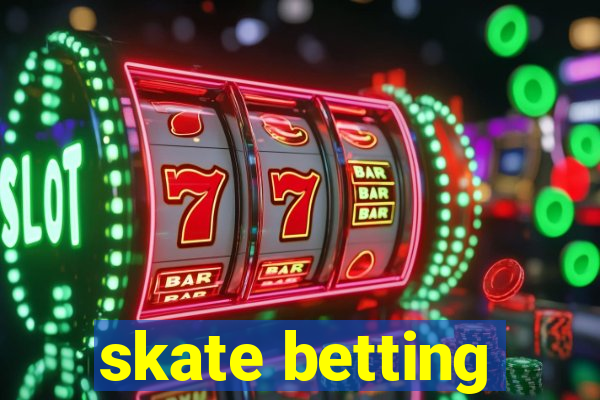 skate betting