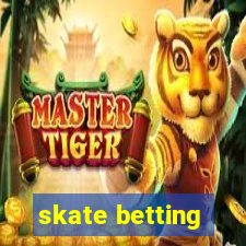 skate betting