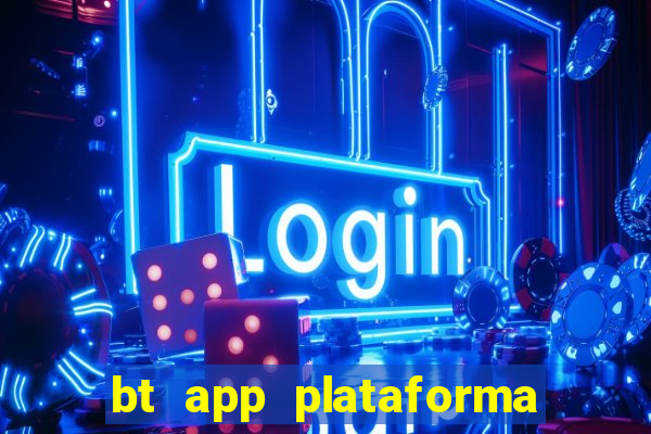 bt app plataforma de jogos