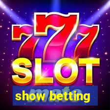 show betting