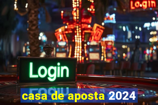 casa de aposta 2024