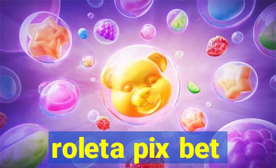 roleta pix bet