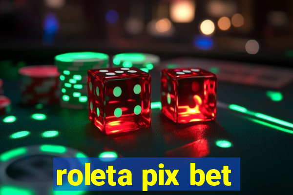 roleta pix bet