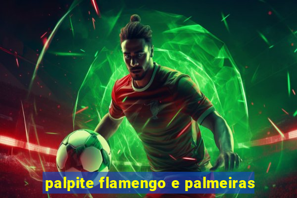 palpite flamengo e palmeiras