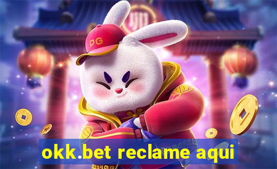 okk.bet reclame aqui