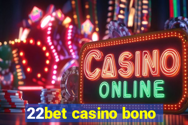 22bet casino bono