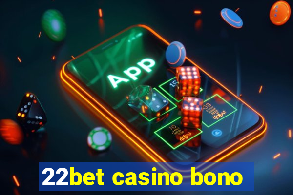 22bet casino bono