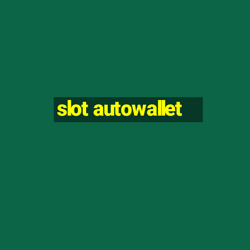 slot autowallet