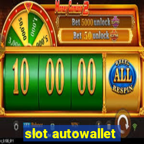 slot autowallet