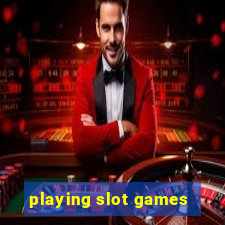 playing slot games