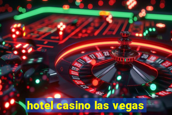 hotel casino las vegas