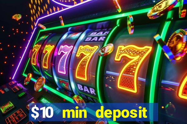 $10 min deposit online casino