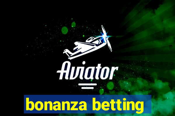 bonanza betting