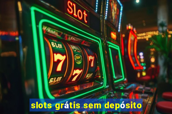 slots grátis sem depósito