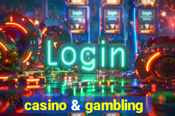 casino & gambling