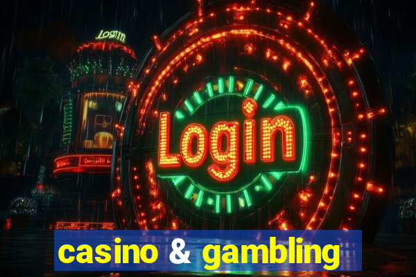 casino & gambling