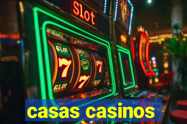 casas casinos