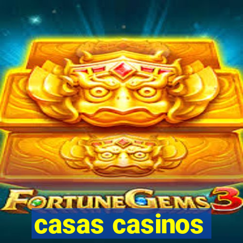 casas casinos