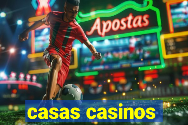 casas casinos