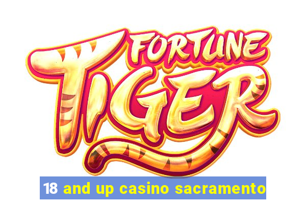 18 and up casino sacramento