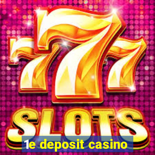 1e deposit casino