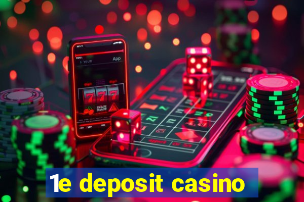 1e deposit casino