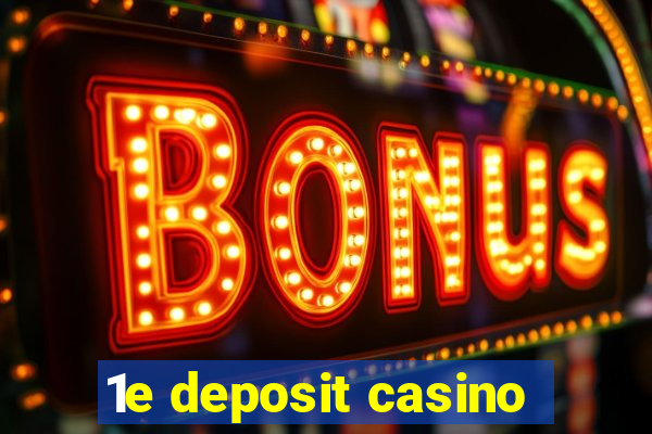 1e deposit casino