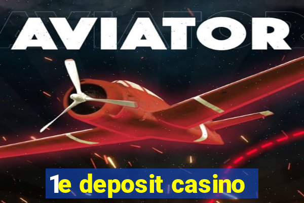 1e deposit casino