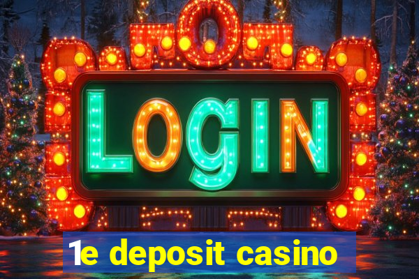 1e deposit casino