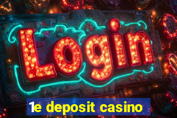 1e deposit casino