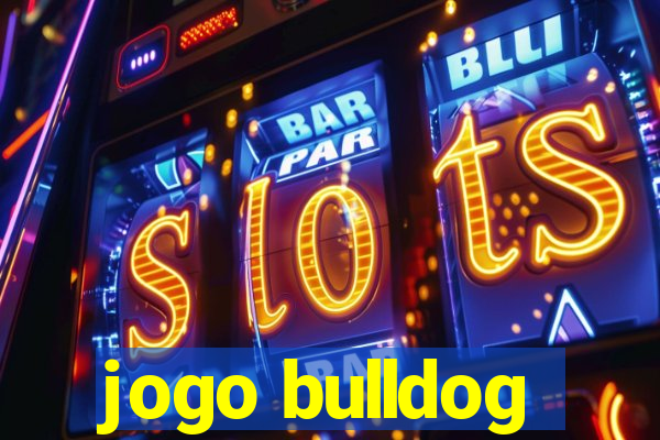 jogo bulldog