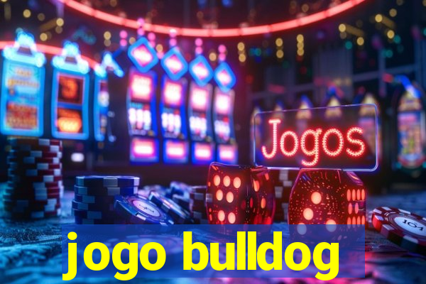 jogo bulldog