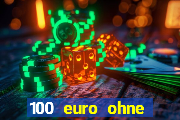 100 euro ohne einzahlung casino