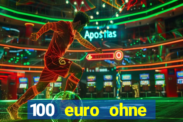 100 euro ohne einzahlung casino