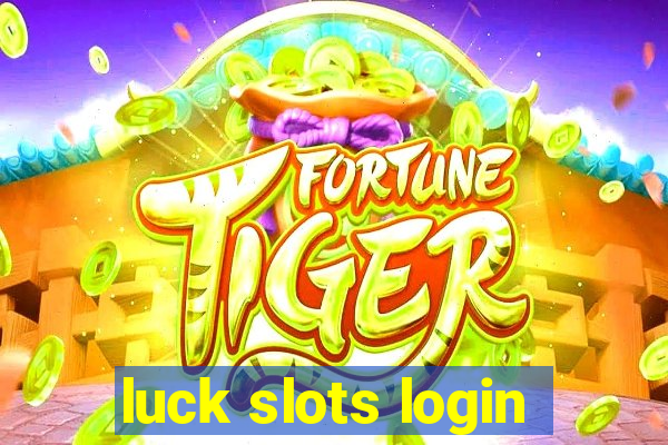 luck slots login