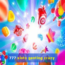 777 slots genting crazy