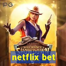 netflix bet