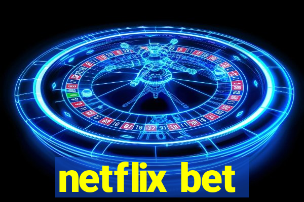 netflix bet