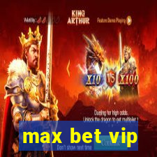 max bet vip